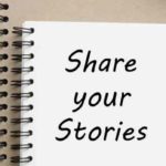 Please Share Your Stories